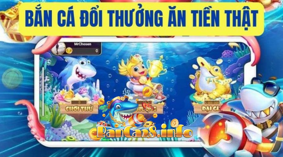 bắn cá ăn tiền thật banca28