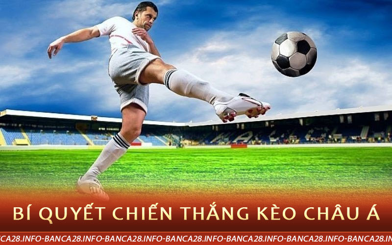 bí quyết chiến thắng kèo châu á