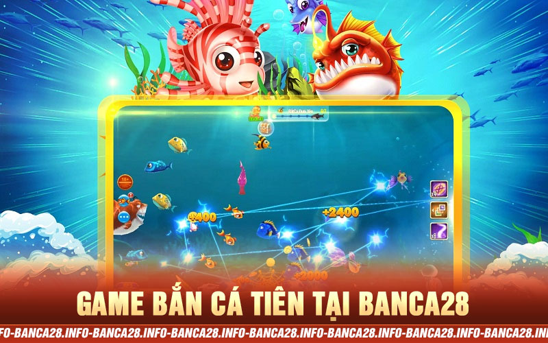 game bắn cá tiên tại banca28