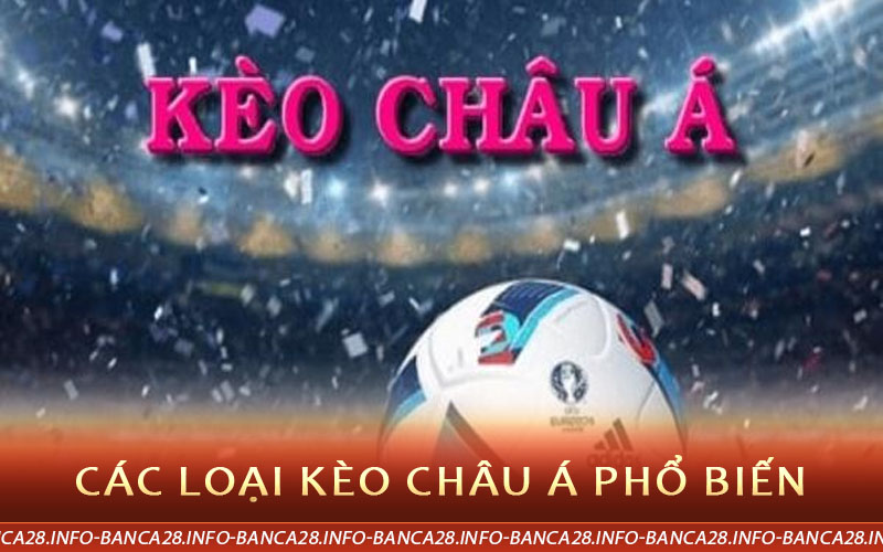 kèo châu á phổ biếnkèo châu á phổ biến