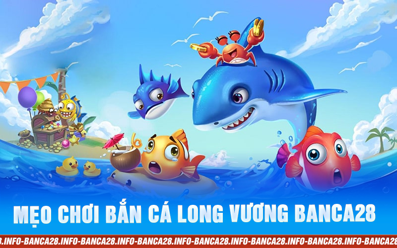 mẹo chơi bắn cá long vương