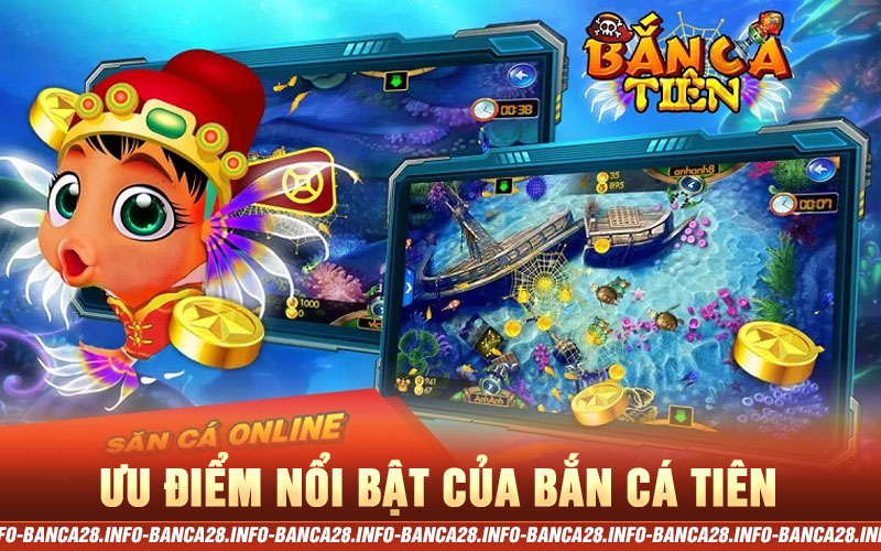 ưu điểm bắn cá tiên tại banca28